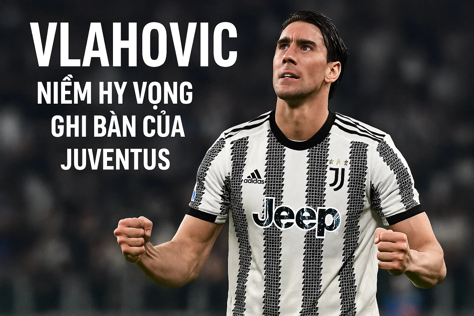 Vlahovic – niềm hy vọng ghi bàn của Juventus