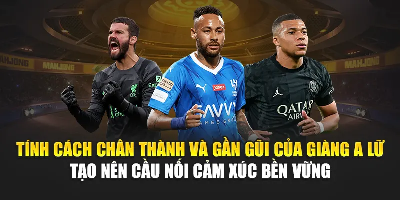 Tính cách chân thành và gần gũi của Giàng A Lữ tạo nên cầu nối cảm xúc bền vững